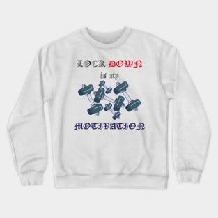 Lock down is my motivation Crewneck Sweatshirt